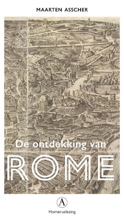 De ontdekking van Rome, Maarten Asscher - Paperback - 9789025308575