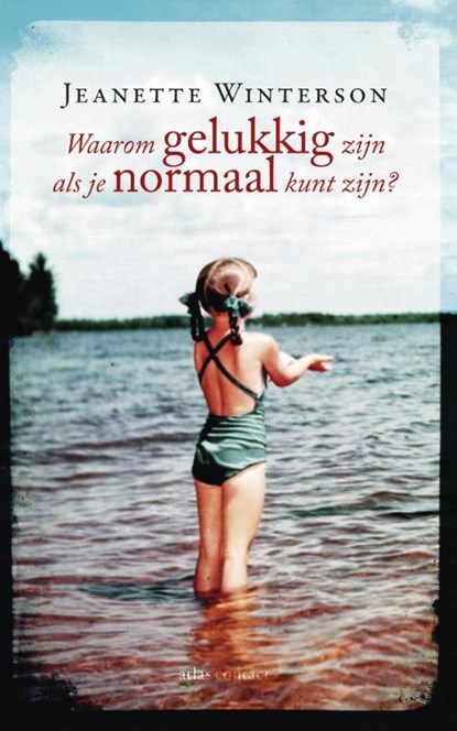 Waarom gelukkig zijn als je ook normaal kunt zijn, Jeanette Winterson - Paperback - 9789025440473