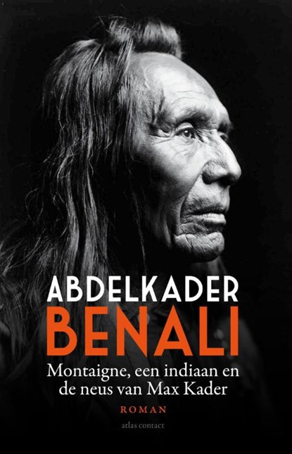 Montaigne, een indiaan en de neus van Max Kader, Abdelkader Benali - Paperback - 9789025442798