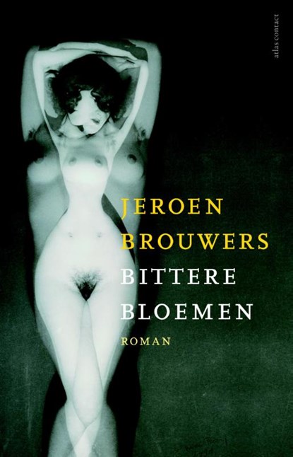 Bittere bloemen, Jeroen Brouwers - Paperback - 9789025445065
