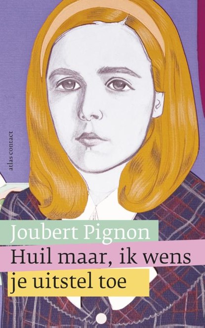 Huil maar, ik wens je uitstel toe, Joubert Pignon - Paperback - 9789025445256