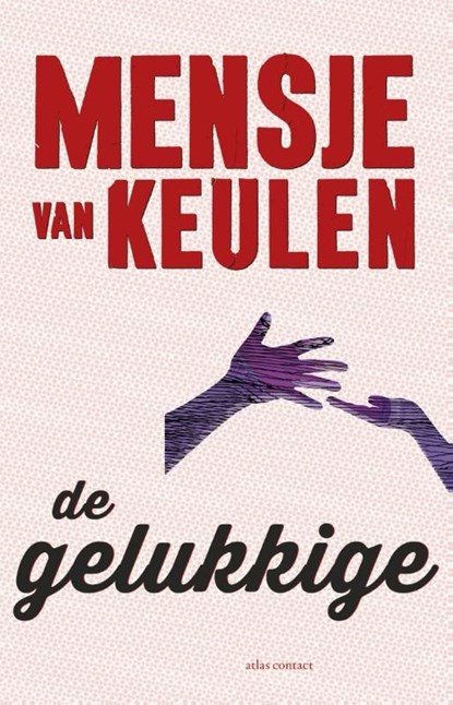 De gelukkige, Mensje van Keulen - Ebook - 9789025445645