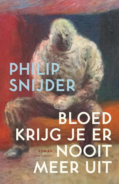 Bloed krijg je er nooit meer uit, Philip Snijder - Ebook - 9789025447793