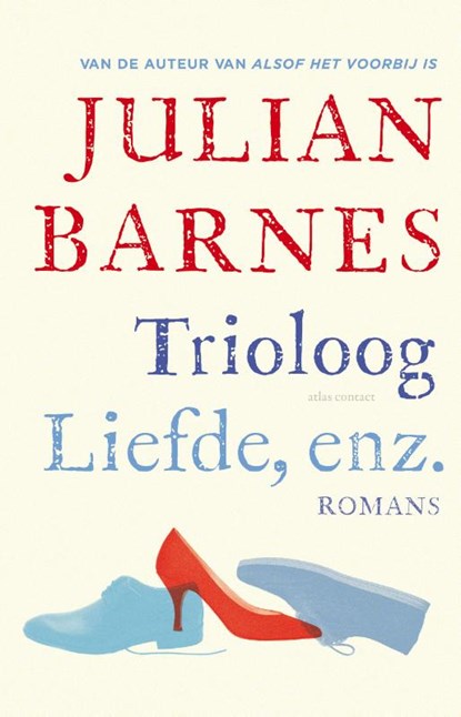Trioloog ; Liefde, enz., Julian Barnes - Gebonden - 9789025448752