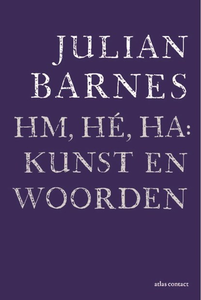Hm, hé, ha: kunst en woorden, Julian Barnes - Ebook - 9789025459376