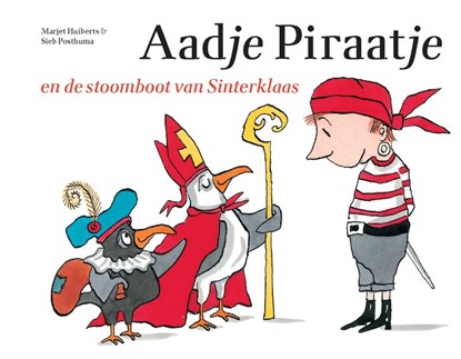 Aadje Piraatje en de stoomboot van Sinterklaas, Marjet Huiberts - Gebonden - 9789025751760