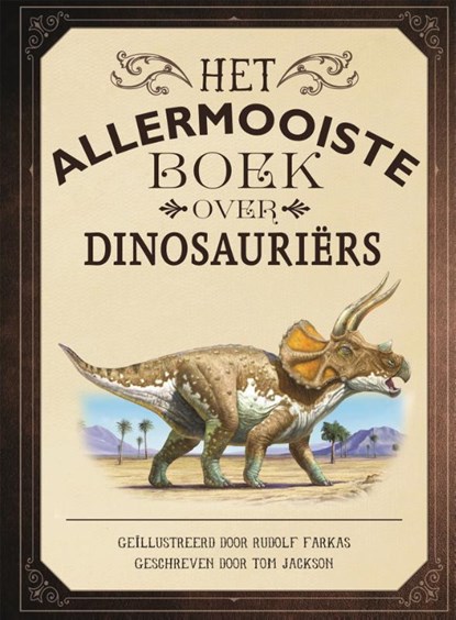 Het allermooiste boek over dinosauriërs, Tom Jackson - Gebonden - 9789025767006