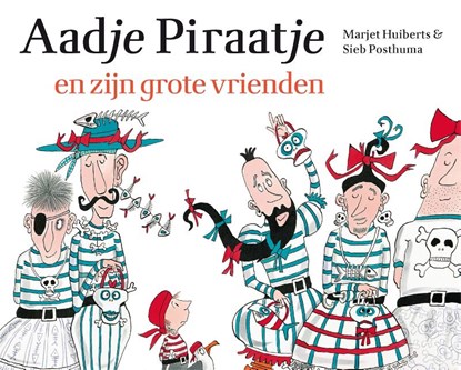 Aadje Piraatje en zijn grote vrienden, Marjet Huiberts - Gebonden - 9789025769482