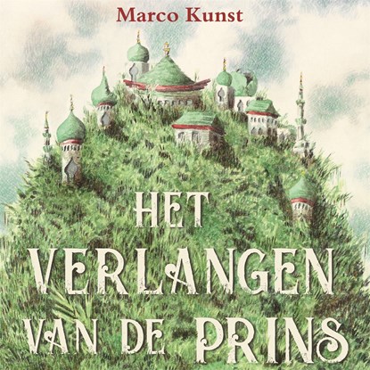 Het verlangen van de prins, Marco Kunst - Luisterboek MP3 - 9789025774554