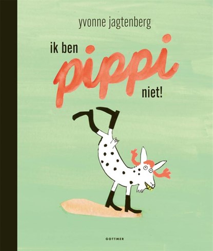 Ik ben Pippi niet!, Yvonne Jagtenberg - Gebonden - 9789025774622