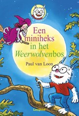 Een miniheks in het Weerwolvenbos, Paul van Loon -  - 9789025865016