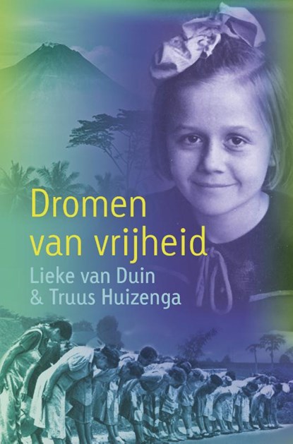 Dromen van vrijheid, Lieke van Duin ; Truus Huizenga - Gebonden - 9789025867959