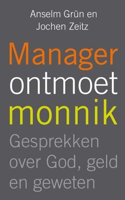 Manager ontmoet monnik, Anselm Grün ; Jochem Zeitz - Ebook - 9789025901288