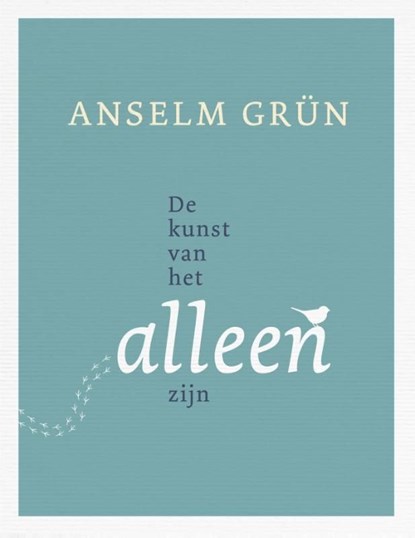 De kunst van het alleen zijn, Anselm Grün - Ebook - 9789025904210