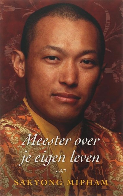 Meester over je eigen leven, Sakyong Mipham - Paperback - 9789025957506