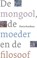 De mongool, de moeder en de filosoof, Thecla Rondhuis - Paperback - 9789025961657
