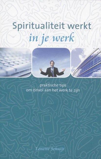 Spiritualiteit werkt in je werk, Lenette Schuijt - Ebook - 9789025970413
