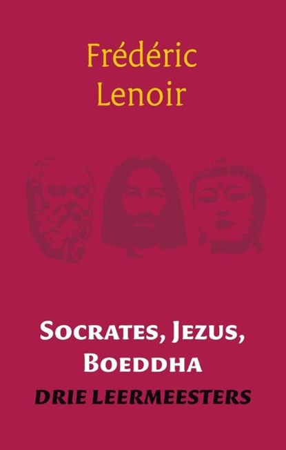 Socrates, Jezus, Boeddha, Frédéric Lenoir - Ebook - 9789025971212