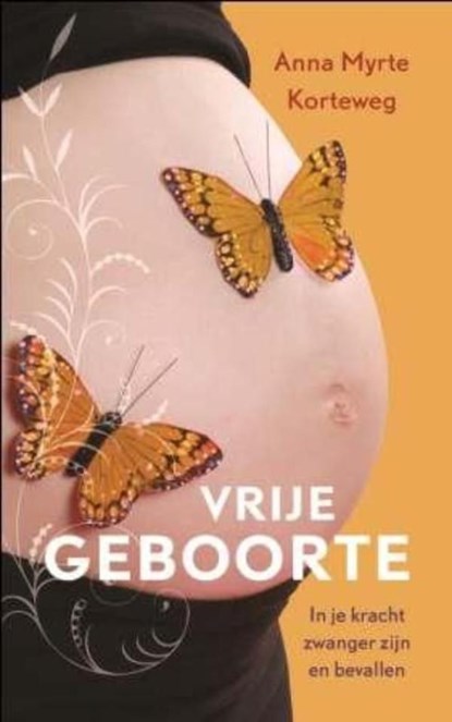Vrije geboorte, Anna Myrte Korteweg - Ebook - 9789025971724