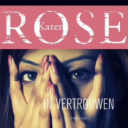 In vertrouwen, Karen Rose - Luisterboek MP3 - 9789026151798