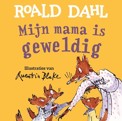 Mijn mama is geweldig, Roald Dahl ; Quentin Blake - Gebonden - 9789026160257