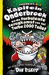 Kapitein Onderbroek en de turbulente terugkomst van het Turbo 2000 toilet, Dav Pilkey -  - 9789026167096
