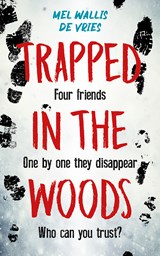 Trapped in the woods, Mel Wallis de Vries -  - 9789026168345
