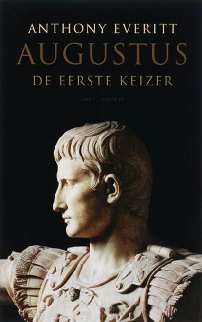 Augustus. De eerste keizer, EVERITT, Anthony - Paperback - 9789026320644