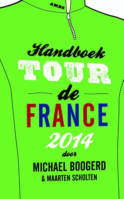 Handboek Tour de France, Michael Boogerd; Maarten Scholten - Paperback - 9789026327483
