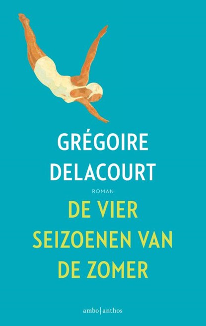 De vier seizoenen van de zomer, Grégoire Delacourt - Paperback - 9789026333545