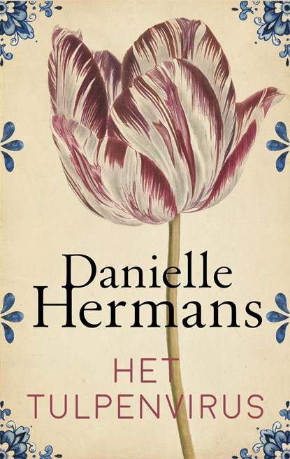 Het tulpenvirus, Daniëlle Hermans - Ebook - 9789026349355
