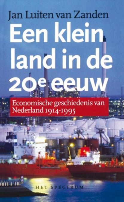 Een klein land in de 20e eeuw, J.L. van Zanden - Paperback - 9789027461667