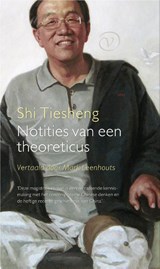 Notities van een theoreticus, Shi Tiesheng -  - 9789028233041