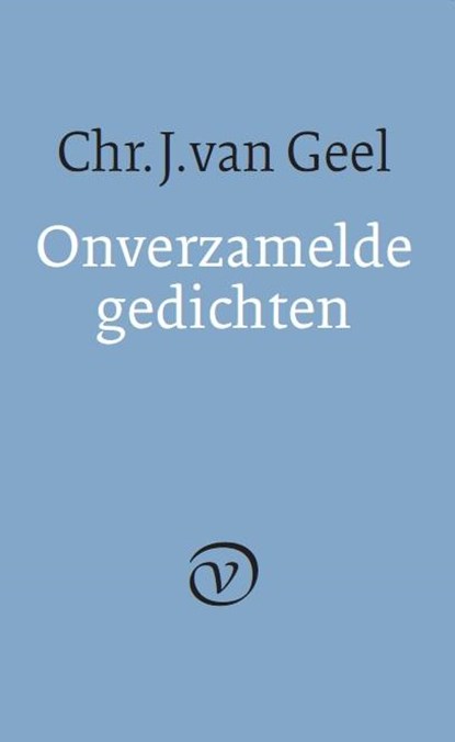 Onverzamelde gedichten, Chr. J. van Geel - Gebonden - 9789028260559