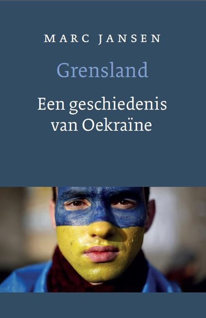 Grensland. Een geschiedenis van Oekraïne, Marc Jansen - Paperback - 9789028261037