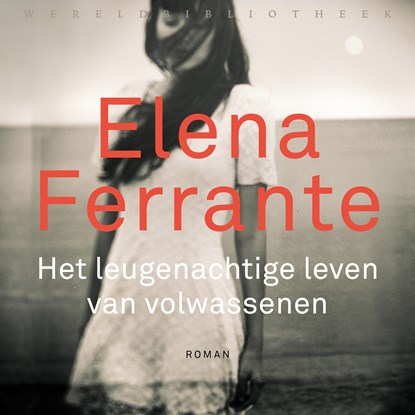 Het leugenachtige leven van volwassenen, Elena Ferrante - Luisterboek MP3 - 9789028450813