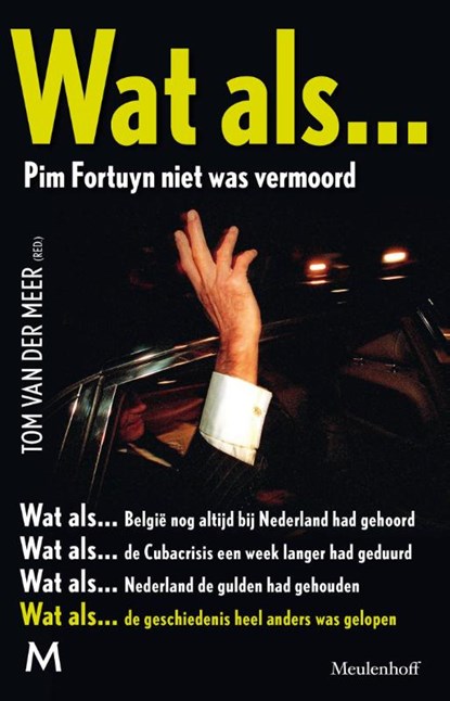 Wat als... Pim Fortuyn niet was vermoord, Tom van der Meer - Paperback - 9789029087742
