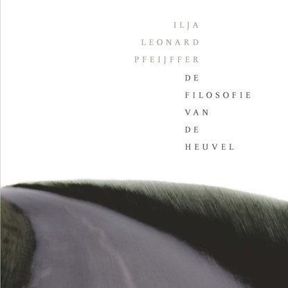 De filosofie van de heuvel, Ilja Leonard Pfeijffer ; Gelya Bogatishcheva - Luisterboek MP3 - 9789029543583