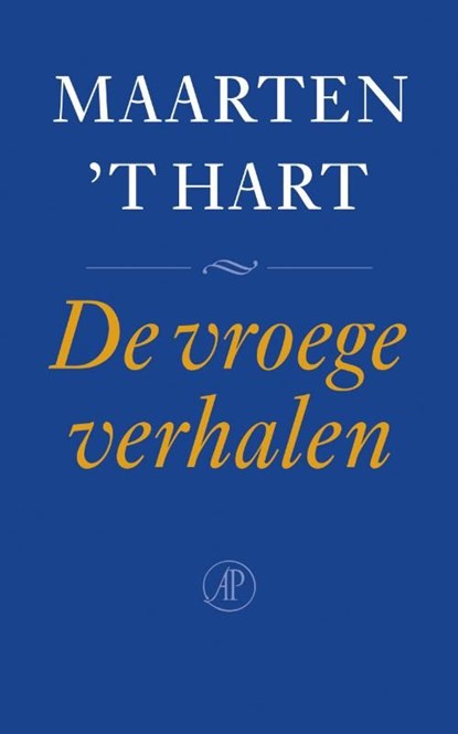 De vroege verhalen, Maarten 't Hart - Ebook - 9789029568456