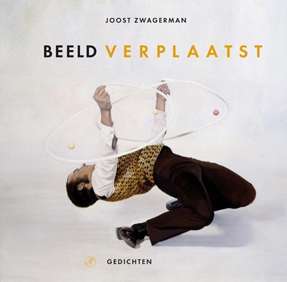 Beeld verplaatst, Joost Zwagerman - Gebonden - 9789029572392
