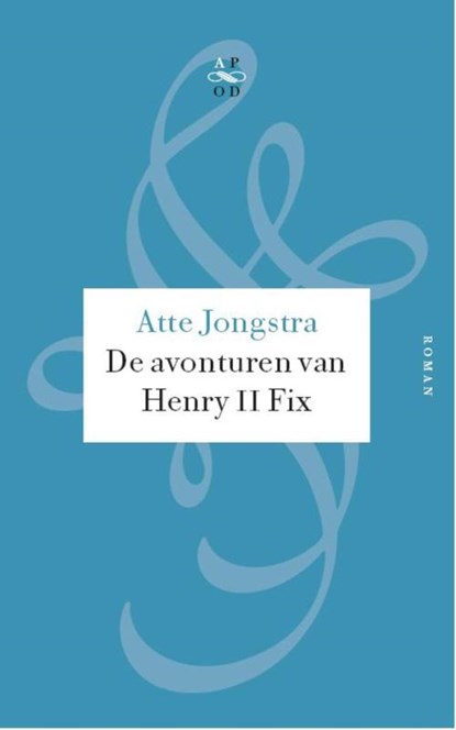 De avonturen van Henry II Fix, Atte Jongstra - Paperback - 9789029574709