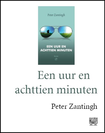 Een uur en achttien minuten - grote letter, Peter Zantingh - Paperback - 9789029584814