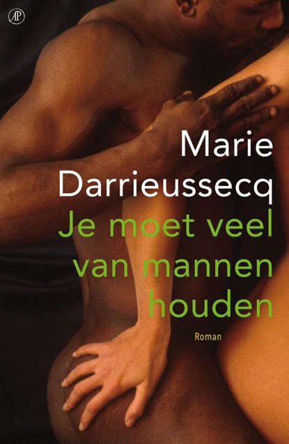 Je moet veel van mannen houden, Marie Darrieussecq - Paperback - 9789029589451