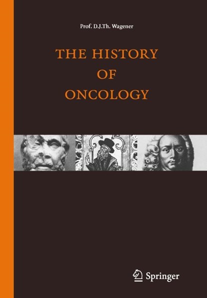 The history of oncology, D.J.Th. Wagener ; Taalcentrum - Gebonden - 9789031361434