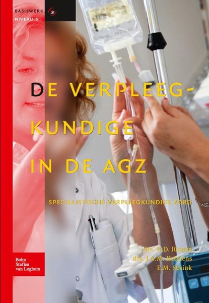 De verpleegkundige in de AGZ, IJ.D. Jüngen ; J.A.M. Kerstens ; E.M. Sesink - Gebonden - 9789031379453