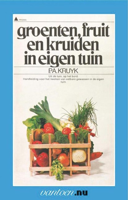 Groenten, fruit en kruiden in eigen tuin, P.A. Kruyk - Paperback - 9789031502486