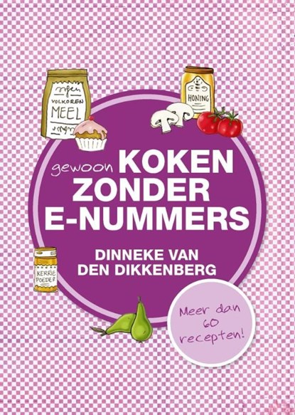 Gewoon koken zonder E-nummers / 3, Dinneke van den Dikkenberg - Ebook - 9789033602627