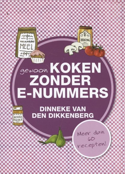 Gewoon koken zonder E-nummers, Dinneke van den Dikkenberg - Paperback - 9789033634567
