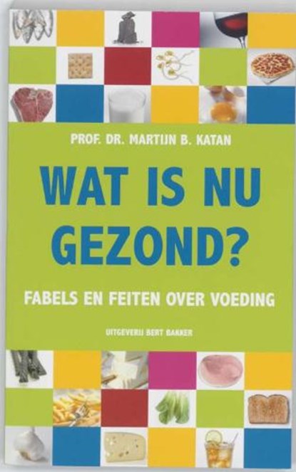 Wat is nu gezond ?, KATAN, Martijn B. - Paperback - 9789035131330