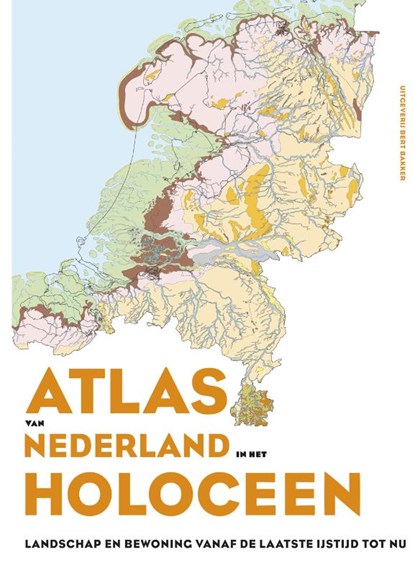 Atlas van Nederland in het Holoceen, Peter Vos ; Henk Weerts ; Jos Bazelman ; Bob Hoogendoorn ; Michiel van der Meulen - Gebonden - 9789035136397